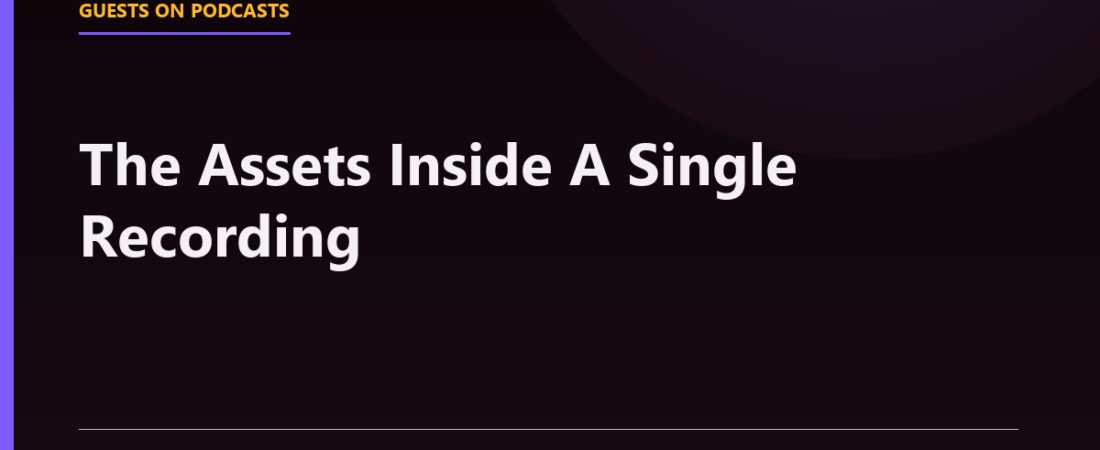 One Recording, A Dozen Citable Assets