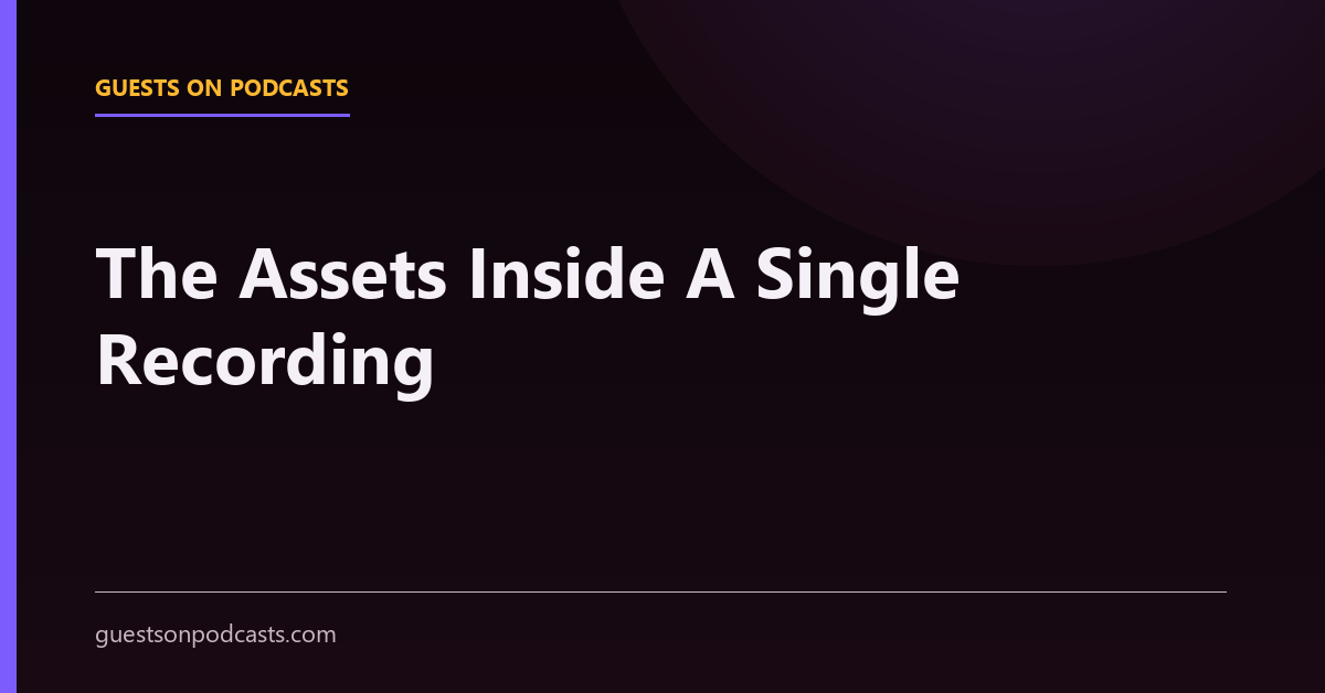 One Recording, A Dozen Citable Assets