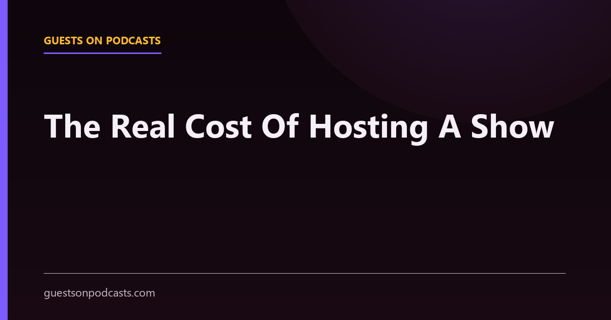 A cost breakdown of hosting a podcast covering production, editing, show notes, booking and promotion per episode.
